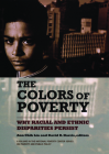 The Colors of Poverty: Why Racial and Ethnic Disparities Persist (National Poverty Center Series on Poverty and Public Policy) By Ann Chih Lin (Editor), David R. Harris (Editor) Cover Image