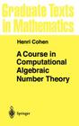 A Course in Computational Algebraic Number Theory (Graduate Texts in Mathematics #138) By Henri Cohen Cover Image