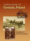 Memorial Book of Goniadz Poland: Translation of Sefer Yizkor Goniadz By Moshe Shlomo Ben-Meir (Editor), Suzanne Scheraga (Prepared by), Nina Schwartz (Cover Design by) Cover Image