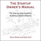 The Startup Owner's Manual Lib/E: The Step-By-Step Guide for Building a Great Company By Matthew Boston (Read by), Steven Blank, Bob Dorf Cover Image
