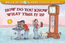 How Do You Know What Time It Is? (Wells of Knowledge Science Series) By Robert E. Wells Cover Image