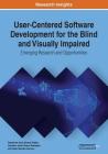 User-Centered Software Development for the Blind and Visually Impaired: Emerging Research and Opportunities By Teresita de Jesús Álvarez Robles (Editor), Francisco Javier Álvarez Rodríguez (Editor), Edgard Benítez-Guerrero (Editor) Cover Image