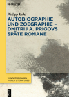 Autobiographie und Zoegraphie - Dmitrij A. Prigovs späte Romane (Weltliteraturen / World Literatures #16) By Philipp Kohl Cover Image