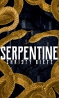 Serpentine By Christy Dietz Cover Image