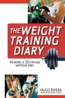 The Weight Training Diary By Hugo Rivera Cover Image