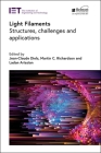 Light Filaments: Structures, Challenges and Applications (Electromagnetic Waves) By Jean-Claude Diels (Editor), Martin C. Richardson (Editor), Ladan Arissian (Editor) Cover Image