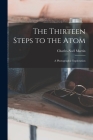 The Thirteen Steps to the Atom; a Photographic Exploration By Charles-Noël 1923- Martin (Created by) Cover Image