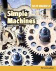Simple Machines: Forces in Action (Do It Yourself) By Buffy Silverman Cover Image