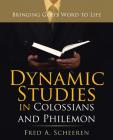 Dynamic Studies in Colossians and Philemon: Bringing God's Word to Life Cover Image