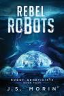 Rebel Robots (Robot Geneticists #4) Cover Image