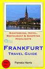 Frankfurt Travel Guide: Sightseeing, Hotel, Restaurant & Shopping Highlights By Pamela Harris Cover Image
