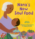 Nana's New Soul Food: Discovering Vegan Soul Food By Will Power, R. Gregory Christie (Illustrator) Cover Image