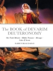 The BOOK of DEVARIM DEUTERONOMY: Our Torah Miracles - Hidden Treasures - Messages - Codes & Secrets By Rabbi Yoram Dahan, Yd Hatalmid Cover Image