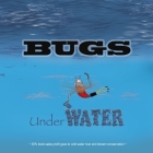 Bugs Underwater By Gary Kirschke Cover Image