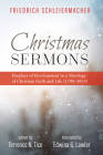Christmas Sermons: Displays of Development in a Theology of Christian Faith and Life (1790-1833) By Friedrich Schleiermacher, Terrence N. Tice (Editor), Edwina G. Lawler (Translator) Cover Image