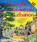 From the Tables of Lebanon: Traditional Vegetarian Cuisine By Dalal A. Holmin, Maher A. Abbas (Joint Author) Cover Image