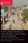 The Routledge Handbook of Urban Studies in Latin America and the Caribbean: Cities, Urban Processes, and Policies By Jesús M. González-Pérez (Editor), Clara Irazábal (Editor), Rubén C. Lois-González (Editor) Cover Image