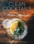 Clean Cocktails: Righteous Recipes for the Modernist Mixologist Cover Image