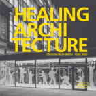 Healing Architecture By Christine Nickl-Weller, Hans Nickl Cover Image