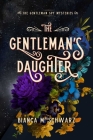 The Gentleman’s Daughter (The Gentleman Spy Mysteries #2) By Bianca  M. Schwarz Cover Image