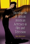 Encyclopedia of African American Actresses in Film and Television By Bob McCann Cover Image