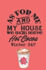 As for Me and My House We Shall Serve Hot Cocoa Winter 24: 7 By Christmas Gold Books Cover Image