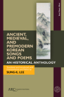 Ancient, Medieval, and Premodern Korean Songs and Poems: An Historical Anthology, with Parallel Texts in Korean and English By Sung-Il Lee (Editor), Sung-Il Lee (Translator), Literature Translation Institute of Kore (Other) Cover Image