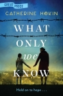What Only We Know By Catherine Hokin Cover Image