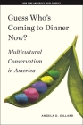 Guess Who's Coming to Dinner Now?: Multicultural Conservatism in America (American History and Culture #12) By Angela D. Dillard Cover Image