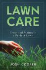Lawn Care: Grow and Maintain a Perfect Lawn Cover Image