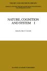 Nature, Cognition and System I: Current Systems-Scientific Research on Natural and Cognitive Systems (Theory and Decision Library D: #2) Cover Image
