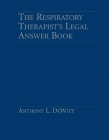 Respiratory Therapist's Legal Answer Book By Anthony L. DeWitt Cover Image