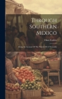 Through Southern Mexico: Being An Account Of The Travels Of A Naturalist By Hans Gadow Cover Image