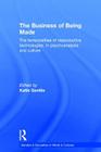 The Business of Being Made: The Temporalities of Reproductive Technologies, in Psychoanalysis and Culture (Genders & Sexualities in Minds & Cultures) By Katie Gentile (Editor) Cover Image