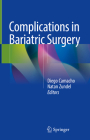Complications in Bariatric Surgery By Diego Camacho (Editor), Natan Zundel (Editor) Cover Image