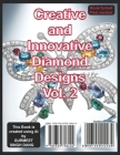 Creative and Innovative Diamond Designs Vol. 2: Exploring the Artistry and Craftsmanship of Exquisite Jewelry Cover Image