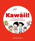 Kawaii!: Your Step-by-Step Guide to Cute Japanese Drawing By Annelore Parot Cover Image