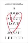 A Book About Love By Jonah Lehrer Cover Image