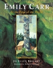 Emily Carr: At the Edge of the World By Jo Ellen Bogart, Maxwell Newhouse (Illustrator) Cover Image