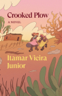 Crooked Plow: A Novel By Itamar Vieira Junior, Johnny Lorenz (Translated by) Cover Image