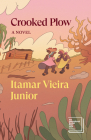 Crooked Plow: A Novel (Verso Fiction) By Itamar Vieira Junior, Johnny Lorenz (Translated by) Cover Image