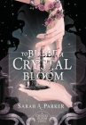 To Bleed a Crystal Bloom By Sarah A. Parker Cover Image