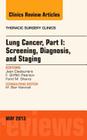 Lung Cancer, Part I: Screening, Diagnosis, and Staging, an Issue of Thoracic Surgery Clinics: Volume 23-2 (Clinics: Surgery #23) Cover Image