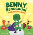 Benny Broccolini and the Wholesome Crew: Superfood Superheroes on a Mission for Nutrition Cover Image