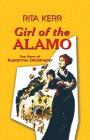 Girl of the Alamo: The Story of Susanna Dickinson By Rita Kerr Cover Image