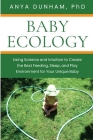 Baby Ecology: Using Science and Intuition to Create the Best Feeding, Sleep, and Play Environment for Your Unique Baby Cover Image