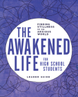 The Awakened Life for High School Students: Leader Guide: Finding Stillness in an Anxious World By Sarah E. Bollinger, Angela R. Olsen Cover Image