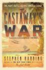 The Castaway's War: One Man's Battle against Imperial Japan By Stephen Harding Cover Image