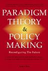 Paradigm Theory & Policy Making: Reconfiguring the Future By Akira Iida Cover Image