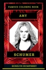 Amy Schumer Famous Coloring Book: Whole Mind Regeneration and Untamed Stress Relief Coloring Book for Adults Cover Image